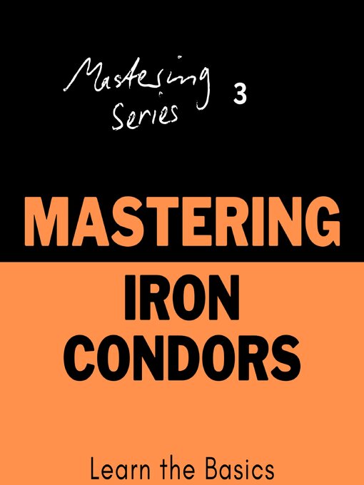 Title details for Mastering Iron Condors by Sankar Srinivasan - Available